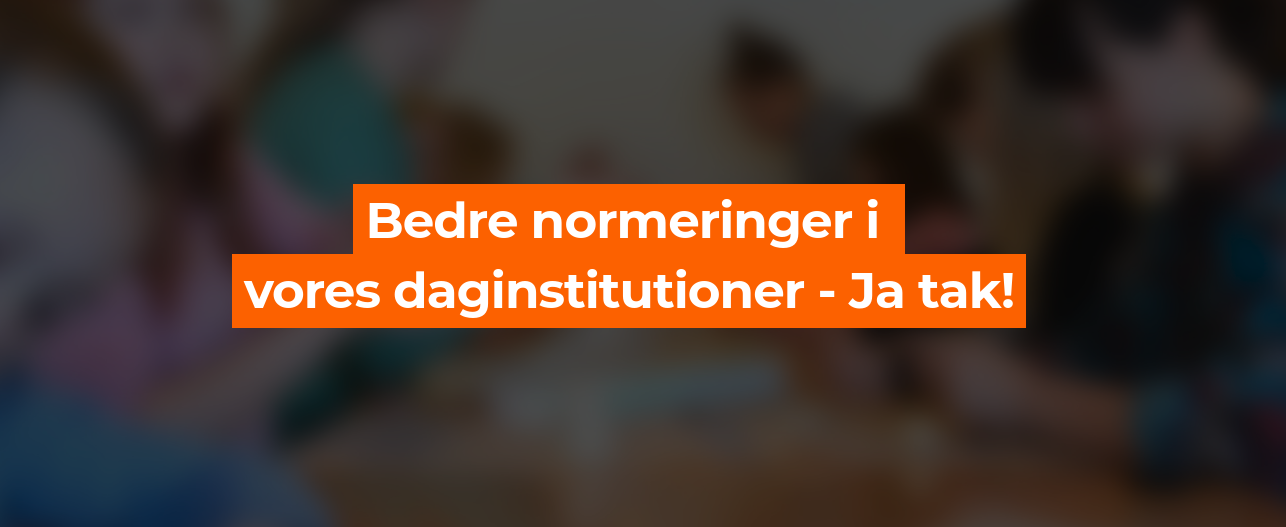 Bedre normeringer i daginstitutionerne i Slagelse Kommune